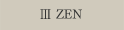 Ⅲ ZEN
